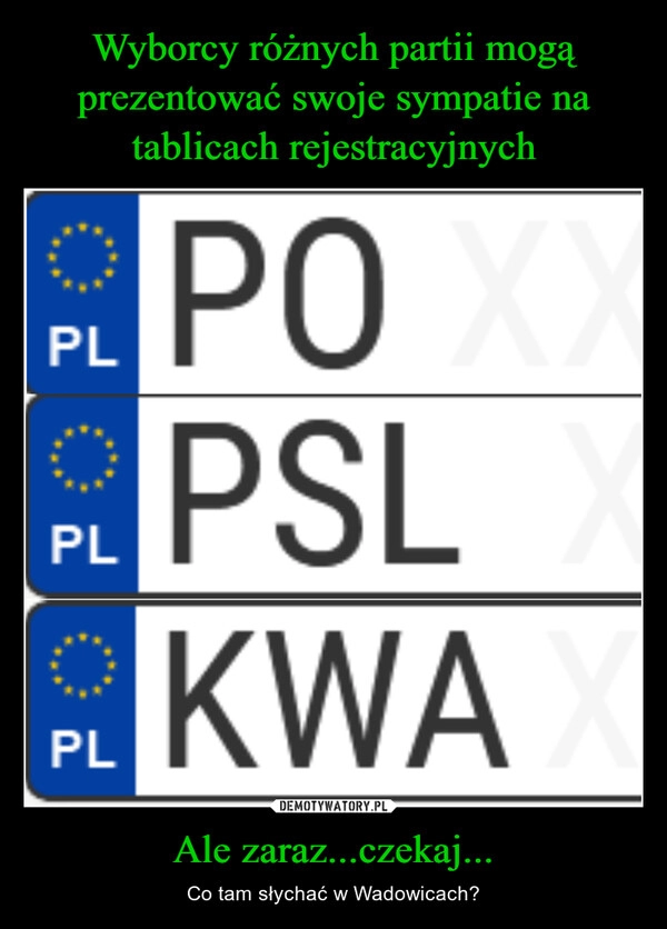 
    Wyborcy różnych partii mogą prezentować swoje sympatie na tablicach rejestracyjnych Ale zaraz...czekaj...