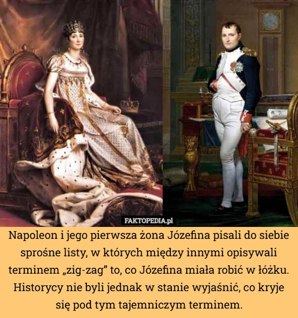 
    Napoleon i jego pierwsza żona Józefina pisali do siebie sprośne listy, w