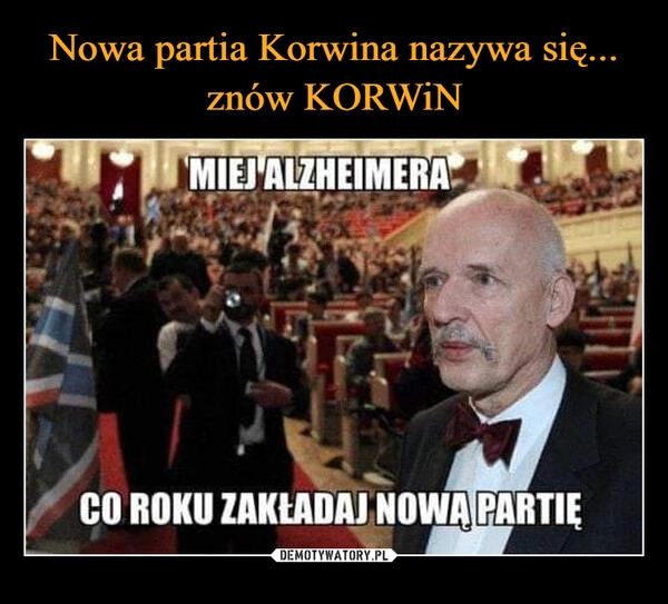 
    Nowa partia Korwina nazywa się... znów KORWiN