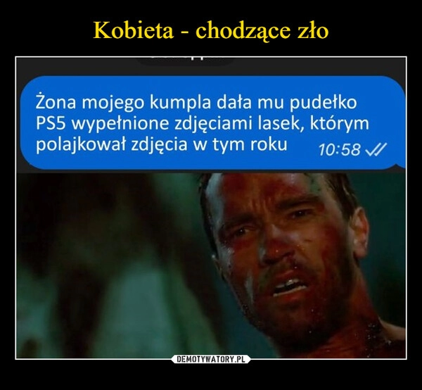 
    Kobieta - chodzące zło