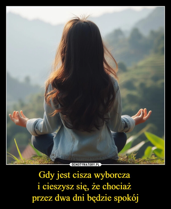 
    Gdy jest cisza wyborcza 
i cieszysz się, że chociaż 
przez dwa dni będzie spokój