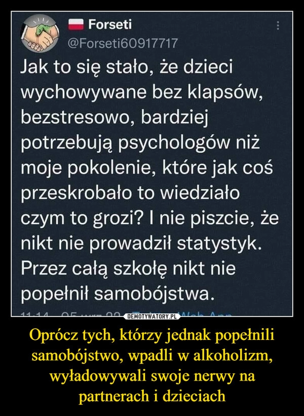 
    
Oprócz tych, którzy jednak popełnili samobójstwo, wpadli w alkoholizm, wyładowywali swoje nerwy na partnerach i dzieciach 