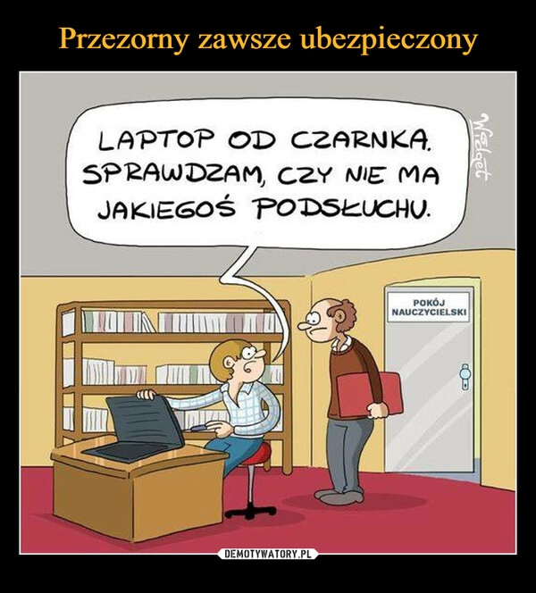 
    Przezorny zawsze ubezpieczony 