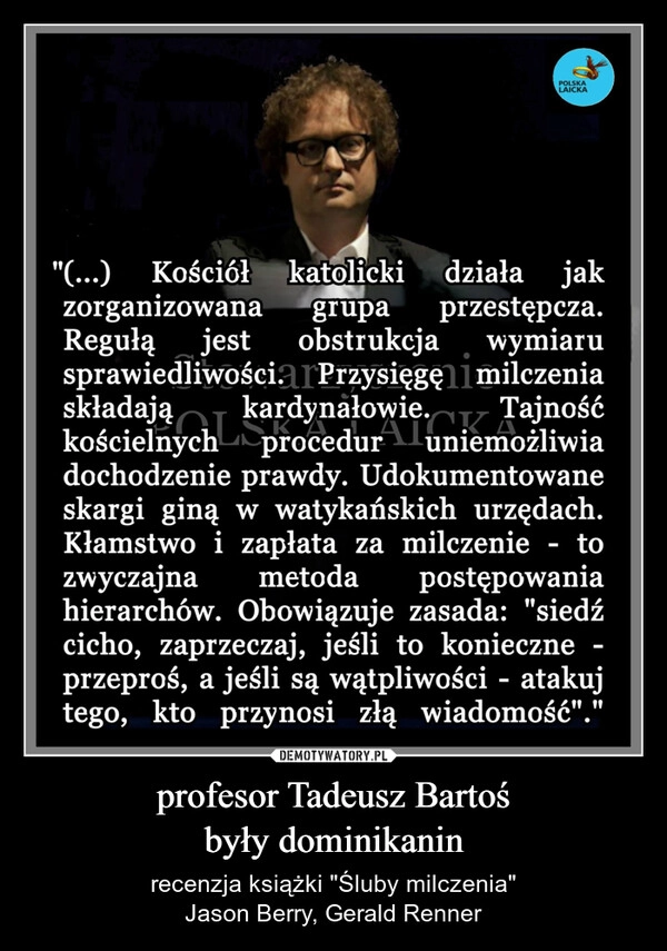 
    profesor Tadeusz Bartoś
były dominikanin