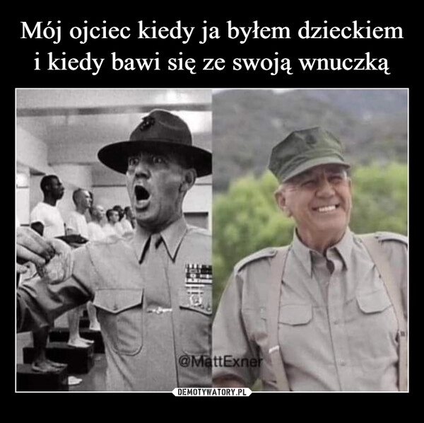 
    Mój ojciec kiedy ja byłem dzieckiem i kiedy bawi się ze swoją wnuczką