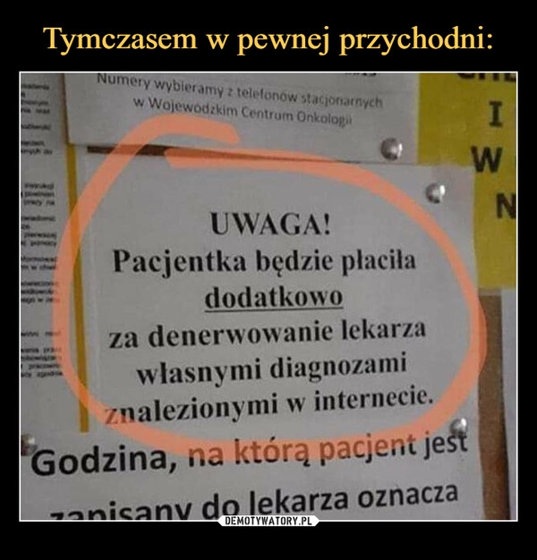 
    
Tymczasem w pewnej przychodni: 