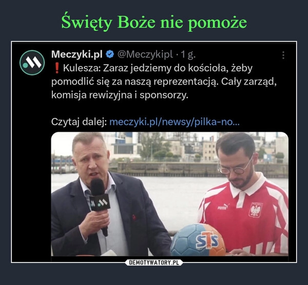 
    Święty Boże nie pomoże