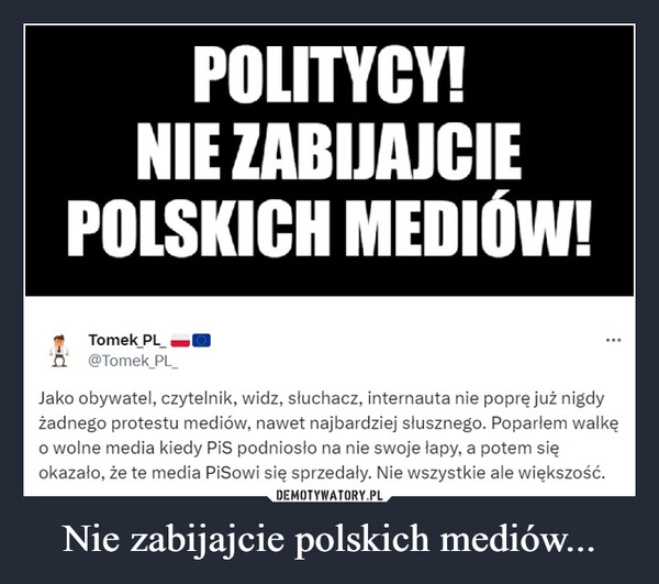 
    Nie zabijajcie polskich mediów...