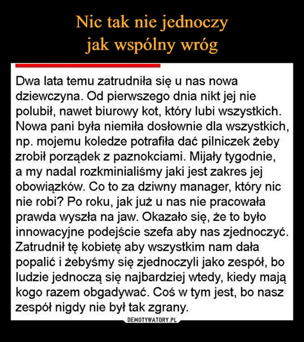 
    Nic tak nie jednoczy
jak wspólny wróg