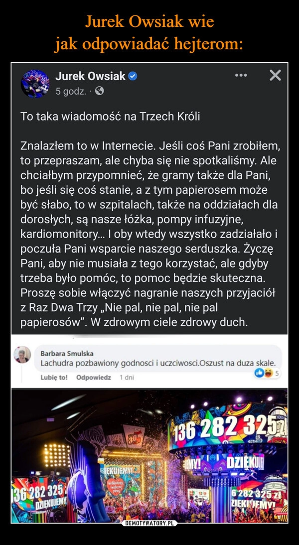 
    Jurek Owsiak wie
jak odpowiadać hejterom: 