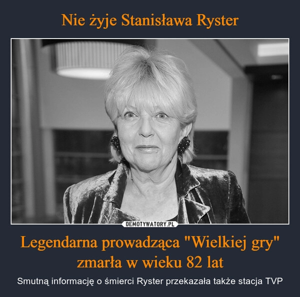 
    Nie żyje Stanisława Ryster Legendarna prowadząca "Wielkiej gry" zmarła w wieku 82 lat