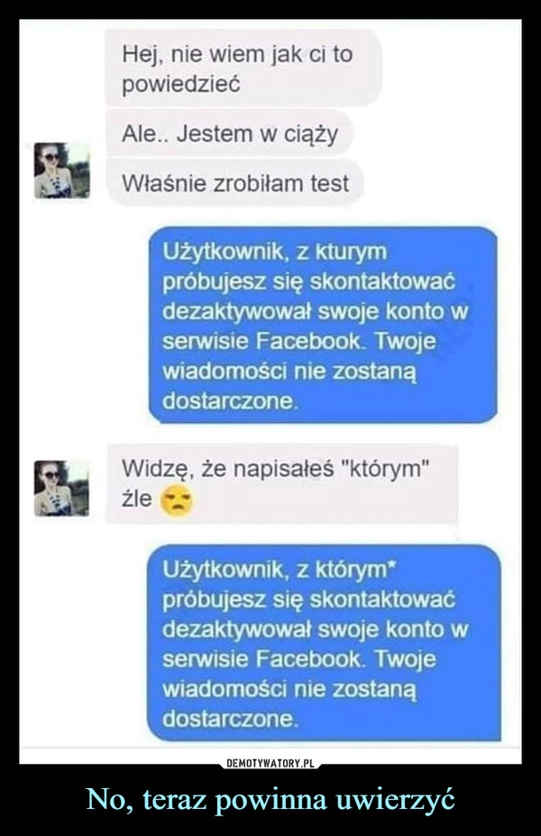 
    No, teraz powinna uwierzyć