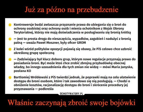 
    Już za późno na przebudzenie Właśnie zaczynają zbroić swoje bojówki