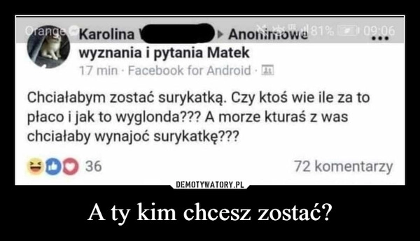 
    A ty kim chcesz zostać?