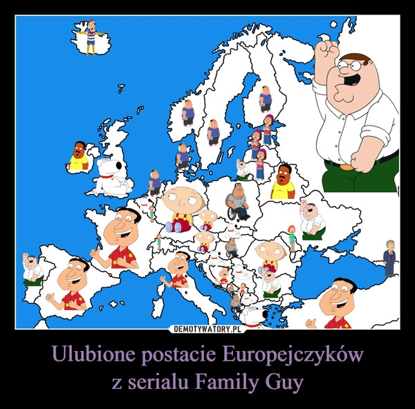 
    Ulubione postacie Europejczyków
z serialu Family Guy