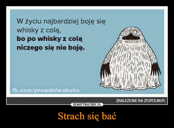 
    Strach się bać