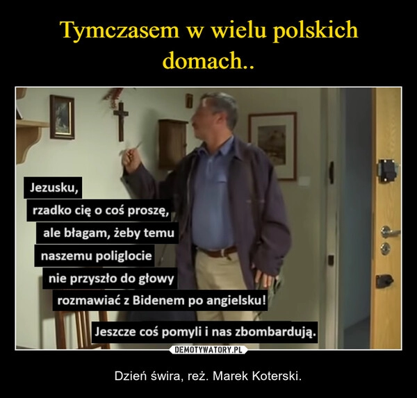 
    Tymczasem w wielu polskich domach..