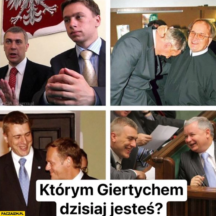 
    Którym Giertychem jesteś dzisiaj? Z Bosakiem Rydzykiem Tuskiem Kaczyńskim