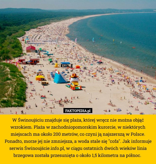 
    W Świnoujściu znajduje się plaża, której wręcz nie można objąć wzrokiem.