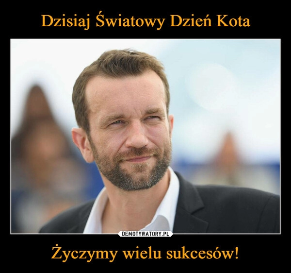 
    Dzisiaj Światowy Dzień Kota Życzymy wielu sukcesów!