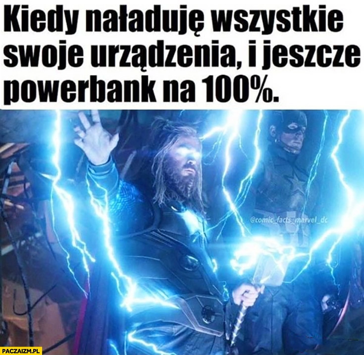 
    Kiedy naładuję wszystkie swoje urządzenia i powerbank na 100 procent Thor