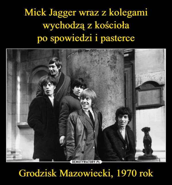 
    
Mick Jagger wraz z kolegami wychodzą z kościoła
po spowiedzi i pasterce Grodzisk Mazowiecki, 1970 rok 