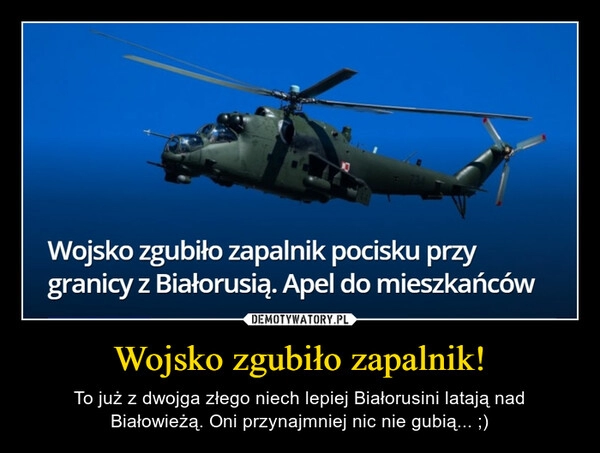 
    Wojsko zgubiło zapalnik!