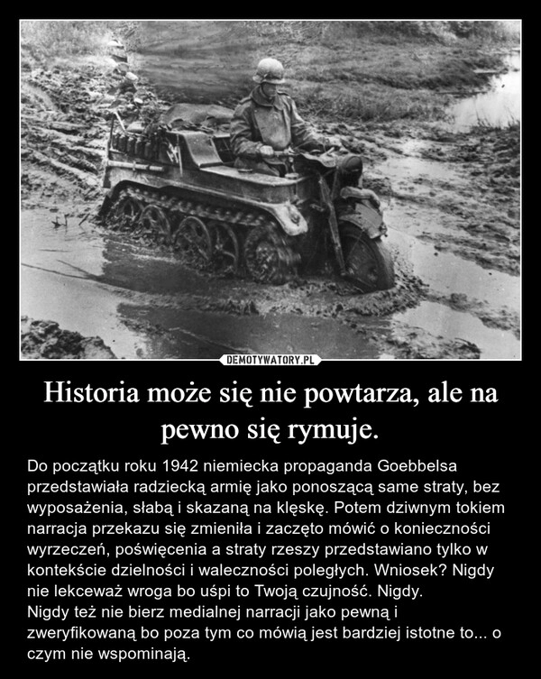 
    Historia może się nie powtarza, ale na pewno się rymuje.