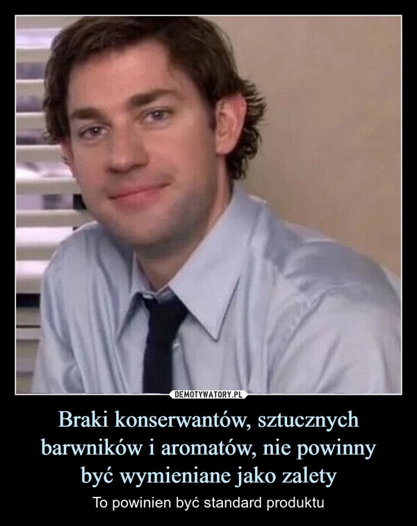 
    Braki konserwantów, sztucznych barwników i aromatów, nie powinny
być wymieniane jako zalety