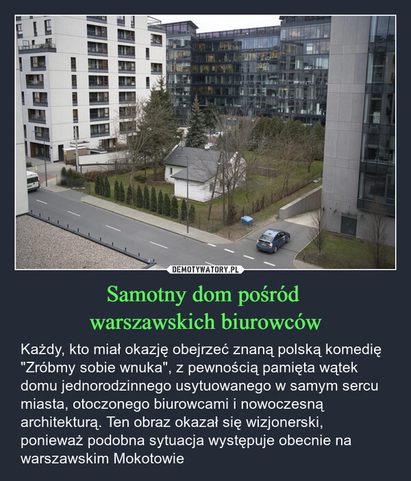 
    Samotny dom pośród 
warszawskich biurowców