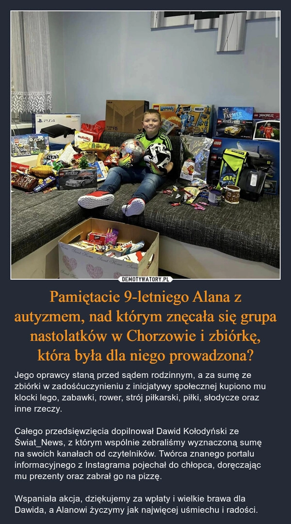 
    Pamiętacie 9-letniego Alana z autyzmem, nad którym znęcała się grupa nastolatków w Chorzowie i zbiórkę, która była dla niego prowadzona?