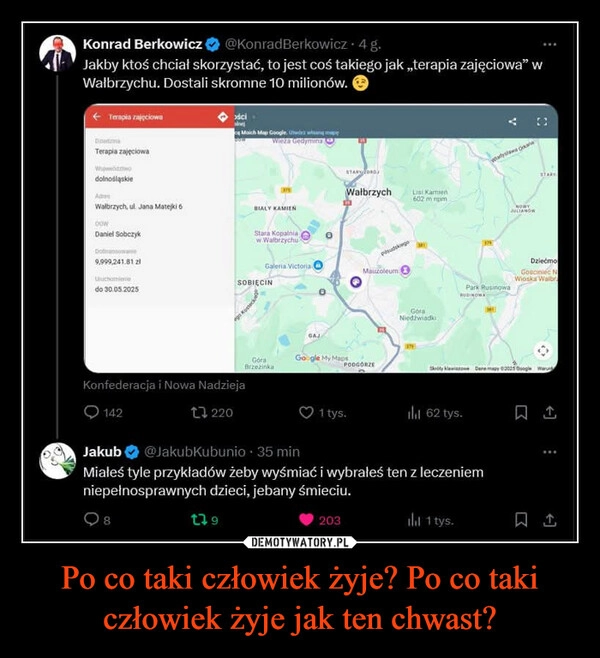 
    Po co taki człowiek żyje? Po co taki człowiek żyje jak ten chwast?
