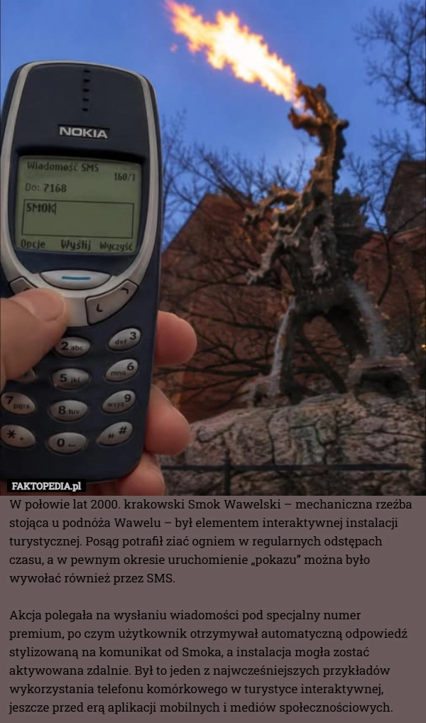 
    W połowie lat 2000. krakowski Smok Wawelski – mechaniczna rzeźba stojąca