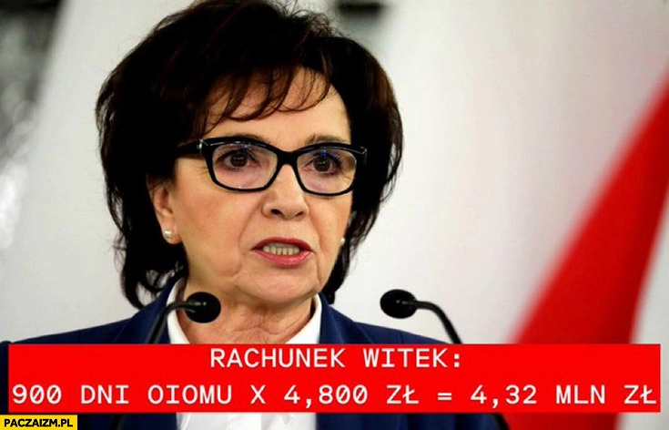 
    Elżbieta Witek rachunek za oiom 900 dni po 4800 zł to 4,32 mln zł