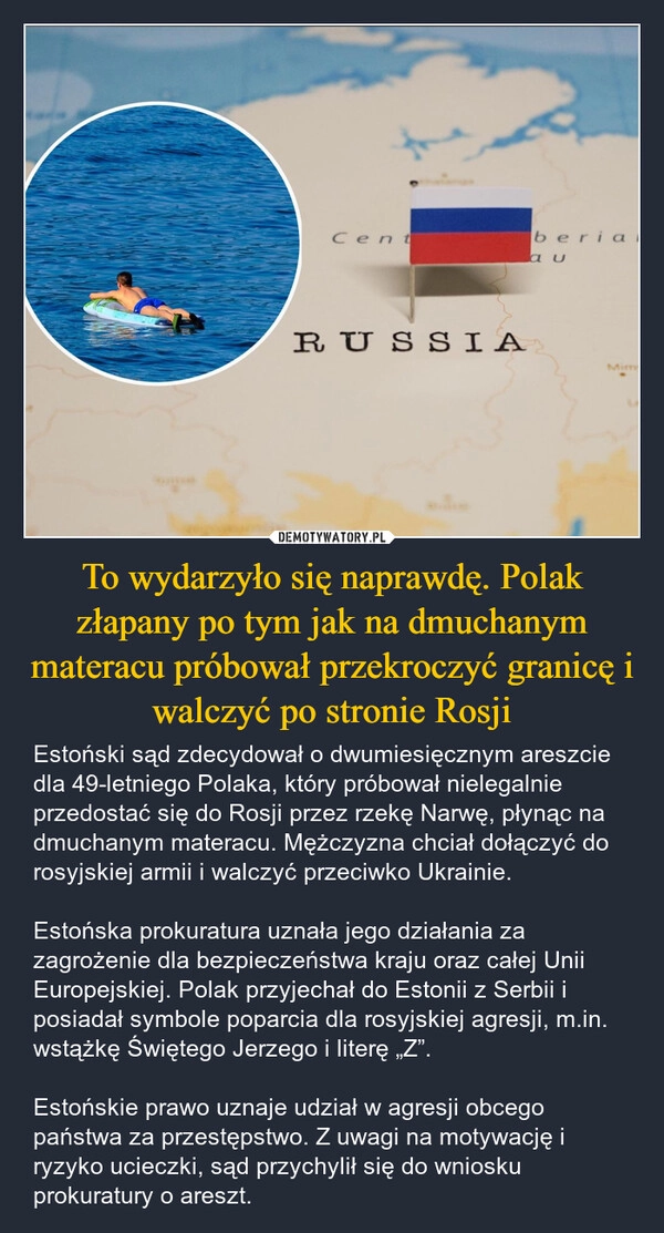 
    To wydarzyło się naprawdę. Polak złapany po tym jak na dmuchanym materacu próbował przekroczyć granicę i walczyć po stronie Rosji