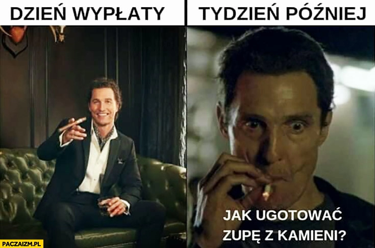 
    Dzień wypłaty na bogato, tydzień później jak ugotować zupę z kamieni?