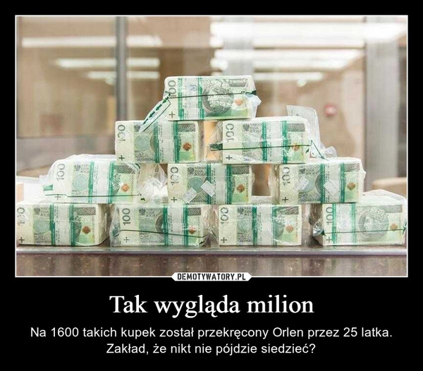 
    Tak wygląda milion