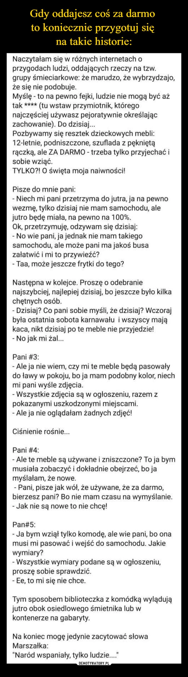 
    Gdy oddajesz coś za darmo 
to koniecznie przygotuj się 
na takie historie: