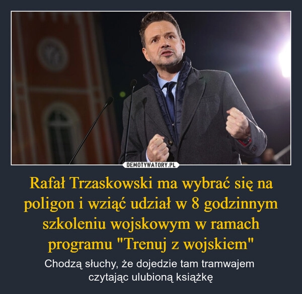 
    Rafał Trzaskowski ma wybrać się na poligon i wziąć udział w 8 godzinnym szkoleniu wojskowym w ramach programu "Trenuj z wojskiem"