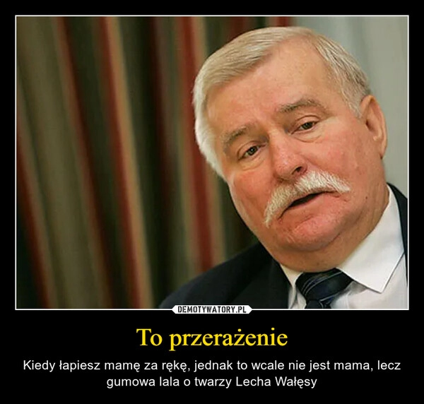 
    To przerażenie 