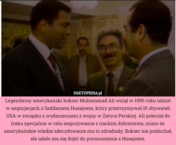 
    Legendarny amerykański bokser Muhammad Ali wziął w 1990 roku udział w negocjacjach