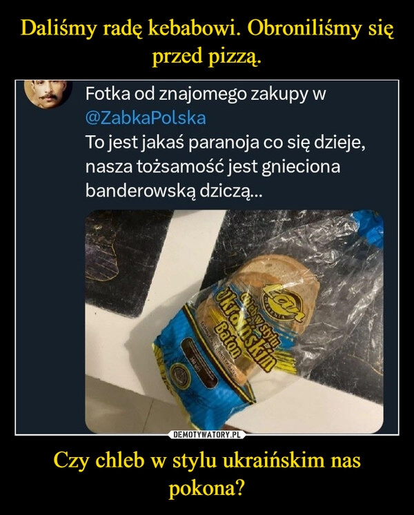 
    Daliśmy radę kebabowi. Obroniliśmy się przed pizzą. Czy chleb w stylu ukraińskim nas pokona?