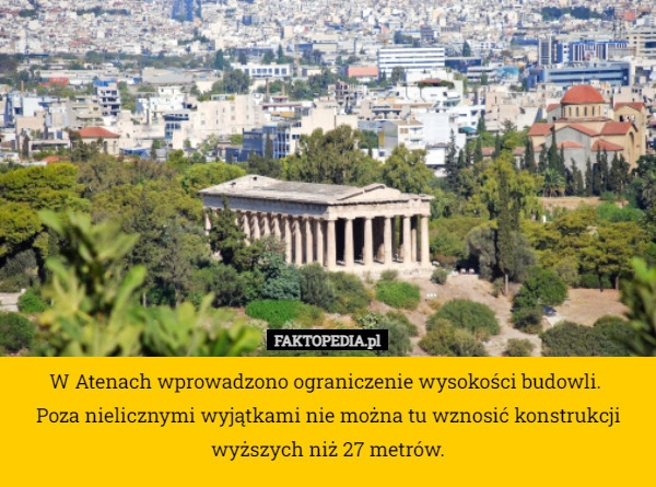 
    W Atenach wprowadzono ograniczenie wysokości budowli. 
Poza nielicznymi