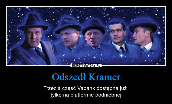 
    Odszedł Kramer 