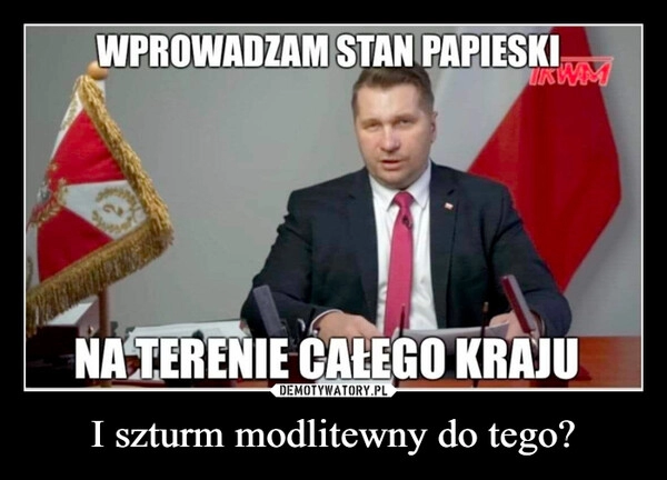 
    I szturm modlitewny do tego?