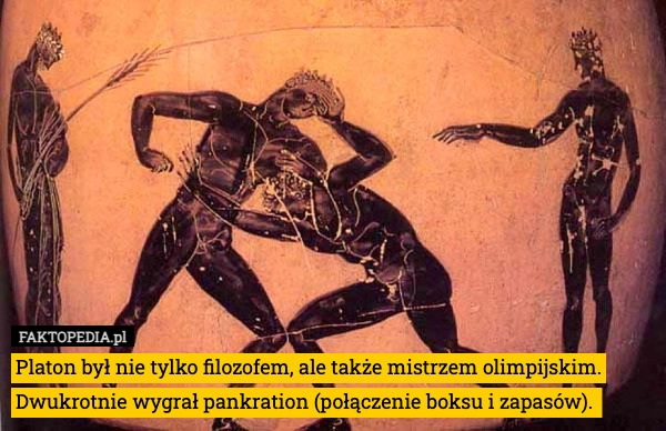 
    Platon był nie tylko filozofem, ale także mistrzem olimpijskim. Dwukrotnie