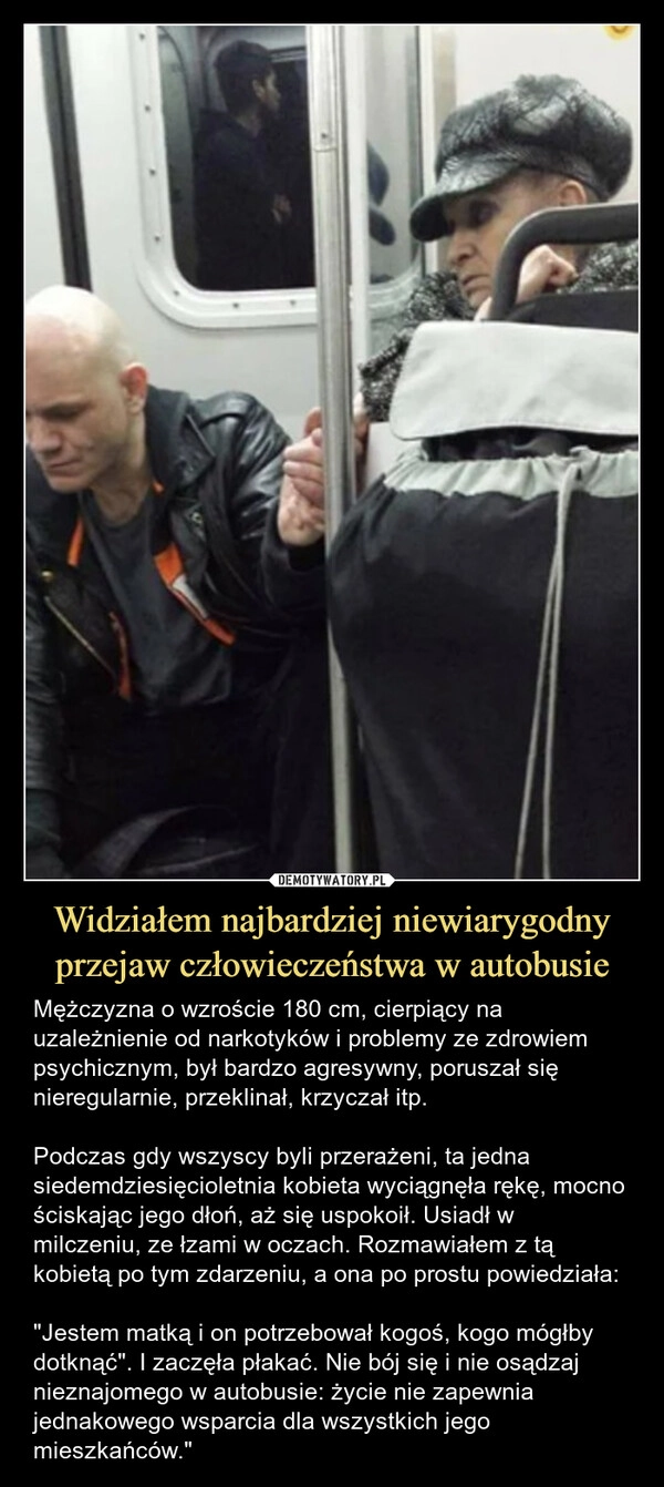 
    Widziałem najbardziej niewiarygodny przejaw człowieczeństwa w autobusie