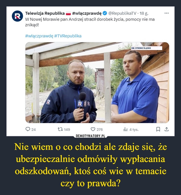 
    Nie wiem o co chodzi ale zdaje się, że ubezpieczalnie odmówiły wypłacania odszkodowań, ktoś coś wie w temacie czy to prawda?