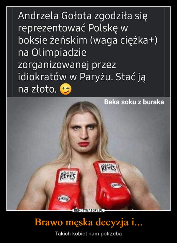 
    Brawo męska decyzja i...