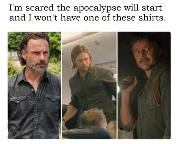 
    Apocalypse? Not without my shirt..